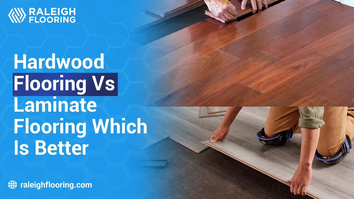 Hardwood Flooring vs Laminate Flooring Which Is Better