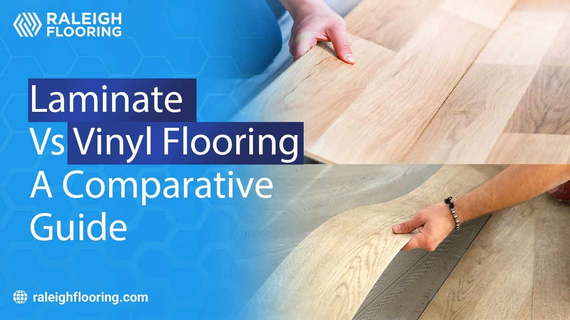 Laminate vs. Vinyl Flooring A Comparative Guide