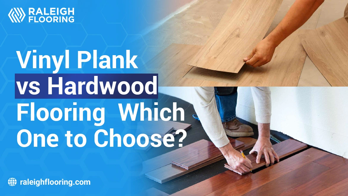 Vinyl Plank vs Hardwood Flooring Which One to Choose