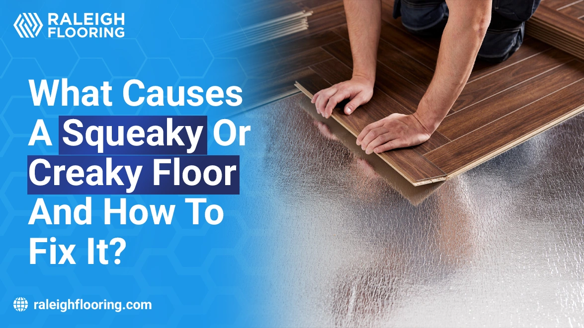 What Causes a Squeaky or Creaky Floor and How to Fix It