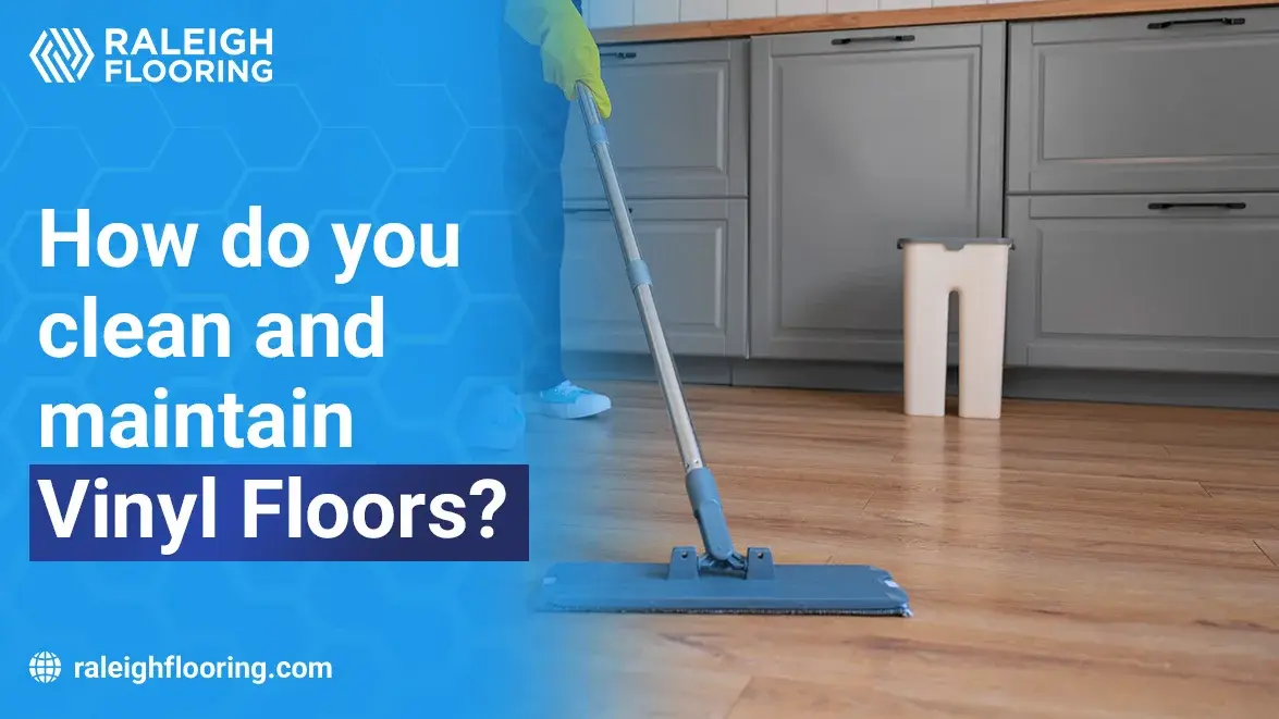 How Do You Clean And Maintain Vinyl Floors?