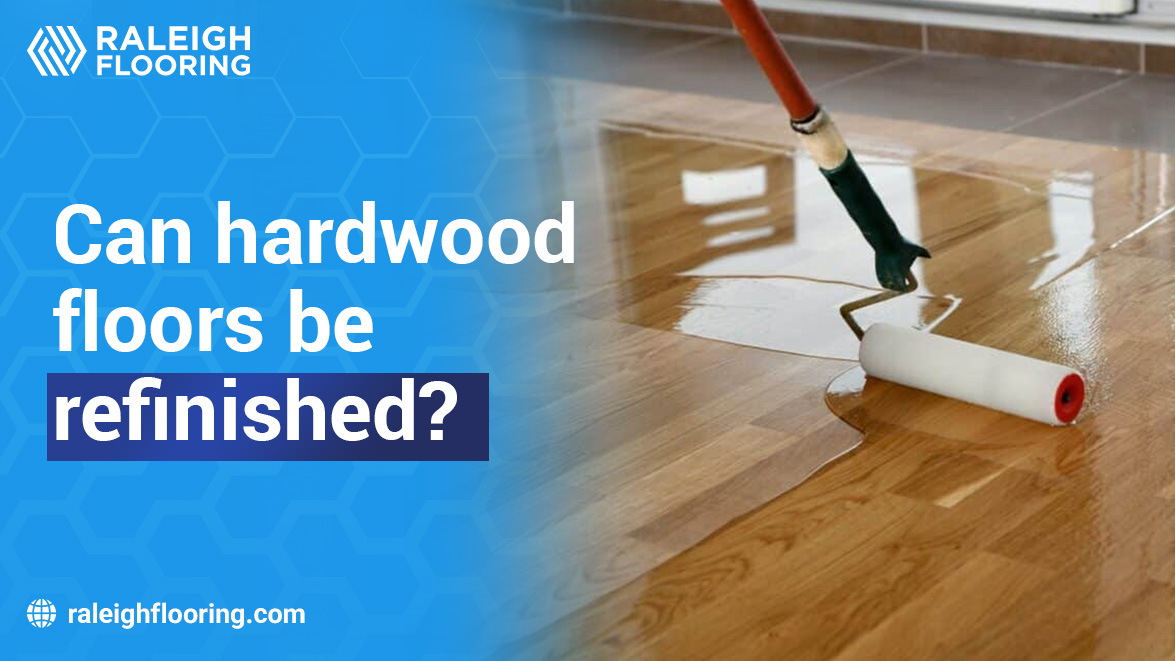 Can Hardwood Floors Be Refinished?